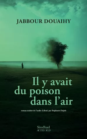 Jabbour Douaihy - Il y avait du poison dans l'air